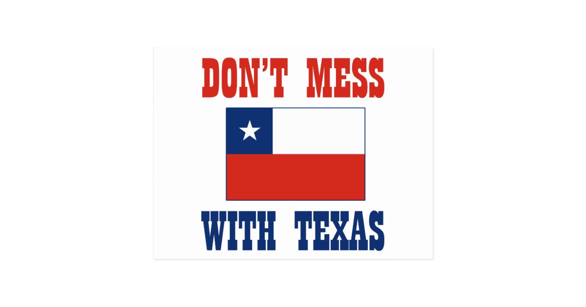 Don T Mess Texas W Chilean Flag Postcard Zazzle Com