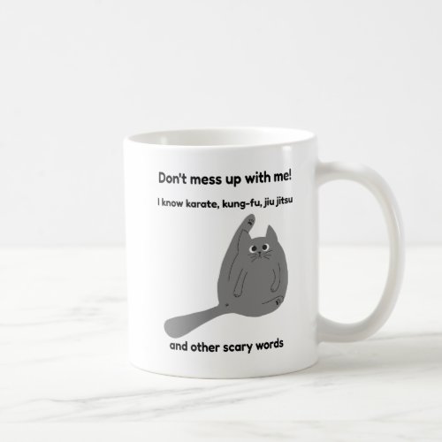 Dont Mess Up With Me  a Witty Coffee Mug