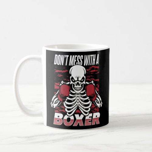 Dont Mess With A Boxer Kickboxer Boxer Thai Boxer Coffee Mug