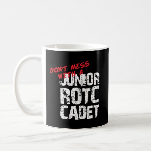DonT Mess With A Junior Rotc Cadet Hoodie Jrotc C Coffee Mug