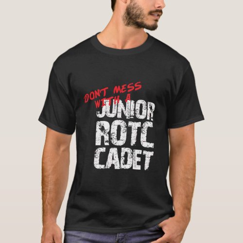 DonT Mess With A Junior Rotc Cadet Hoodie Jrotc C T_Shirt