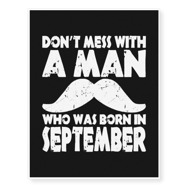 Dont Mess With A Man Who Was Born In September Temporary Tattoos (Front)