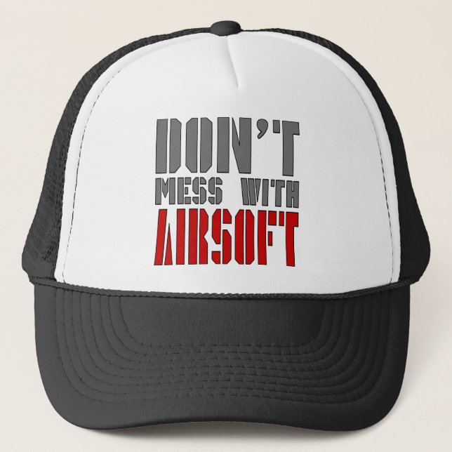 Don't Mess with AIRSOFT! Trucker Hat (Front)