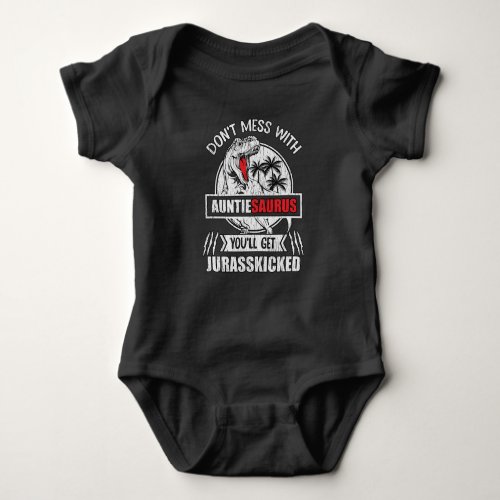 Dont Mess With Auntasaurus Dinosaur Auntie Family Baby Bodysuit