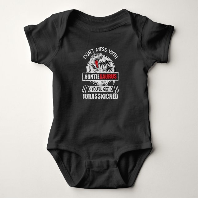 Don't Mess With Auntasaurus Dinosaur Auntie Family Baby Bodysuit (Front)