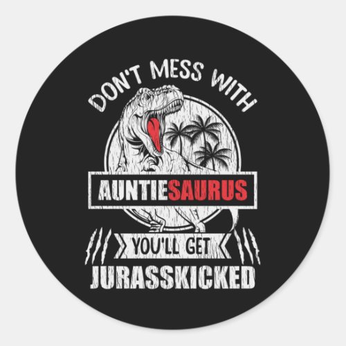 Dont Mess With Auntasaurus Dinosaur Auntie Family Classic Round Sticker