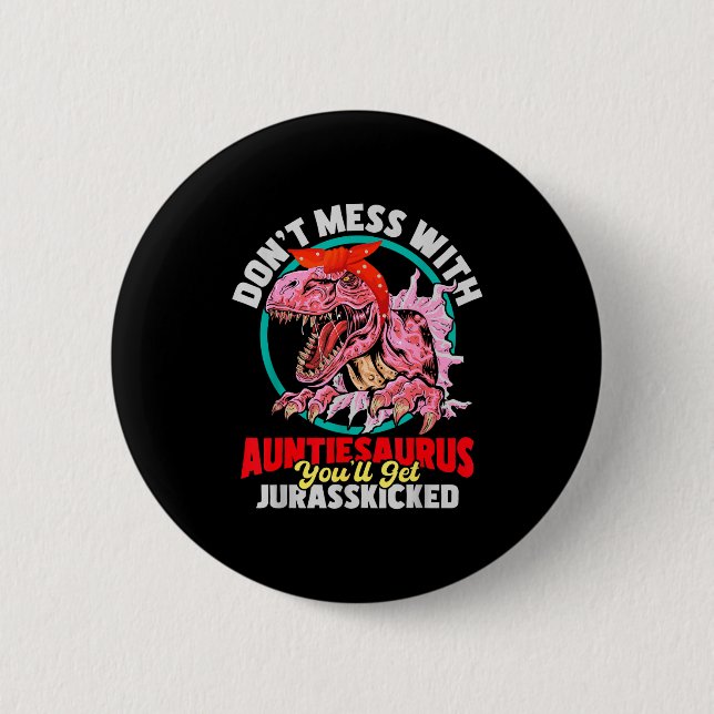 Don't Mess With Auntiesaurus - Aunty Auntie Gender Button (Front)