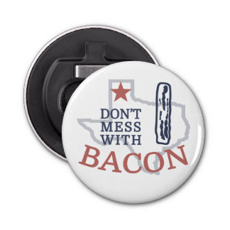 Don't Mess with Bacon Bottle Opener
