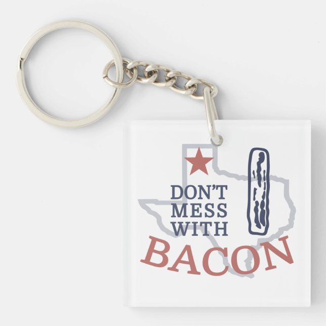 Don't Mess with Bacon Keychain (Front)