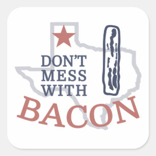 Don't Mess with Bacon Square Sticker