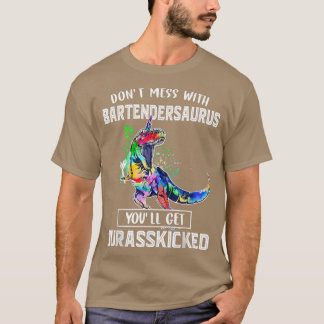 Don't Mess With Bartendersaurus Bartender Dad Fath T-Shirt