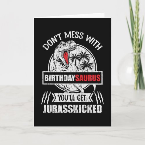 Dont Mess With Birthday Saurus Dinosaur Family Card
