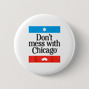 Don't Mess With Chicago  Button