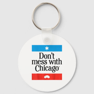 Don't Mess With Chicago Keychain