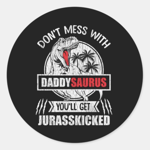 Dont Mess With Daddy Saurus Dinosaur Family Dad Classic Round Sticker