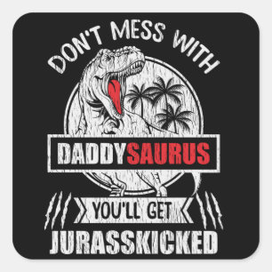 Don't Mess With Daddy Saurus Dinosaur Family Dad Square Sticker