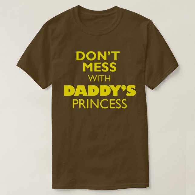 Don't Mess With Daddy's Princess T-Shirt (Design Front)