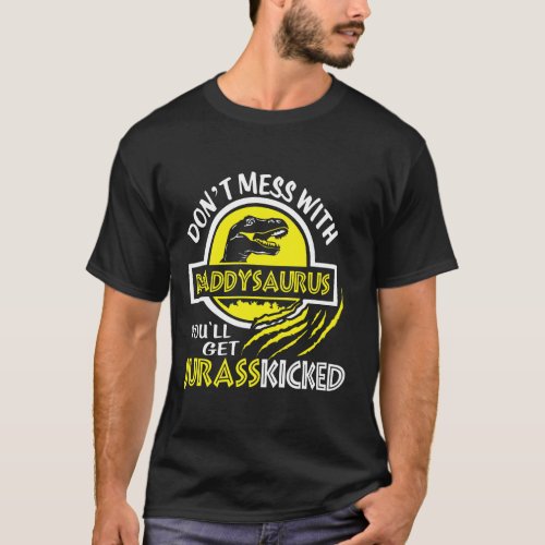 Dont mess with Daddysaurus Jurasskicked T_Shirt