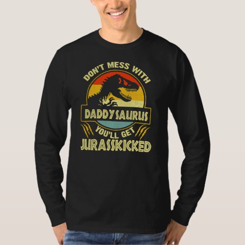 DonT Mess With Daddysaurus YouLl Get T_Shirt
