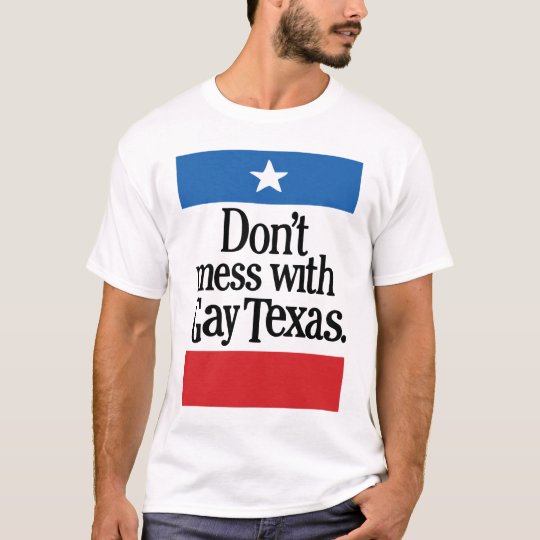 Dont Mess With Gay Texas T Shirt