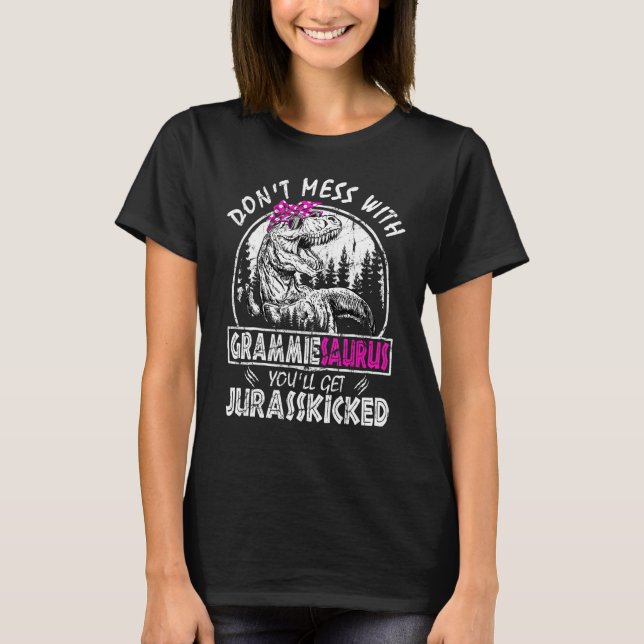 Don't Mess With Grammiesaurus You'll Get Jurasskic T-Shirt (Front)