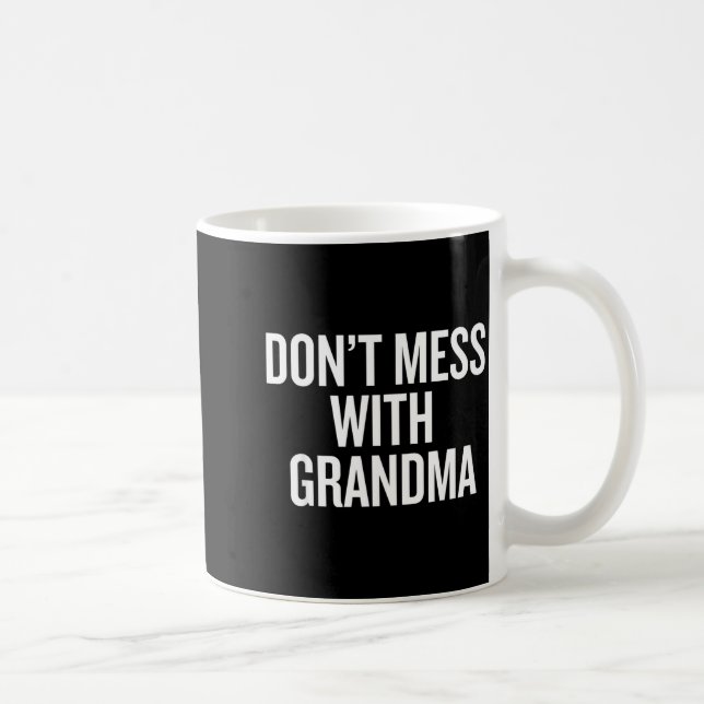 Dont Mess With Grandma  Coffee Mug (Right)