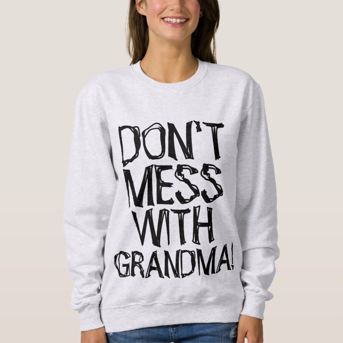 DON'T MESS WITH GRANDMA! T-Shirts | Zazzle.com