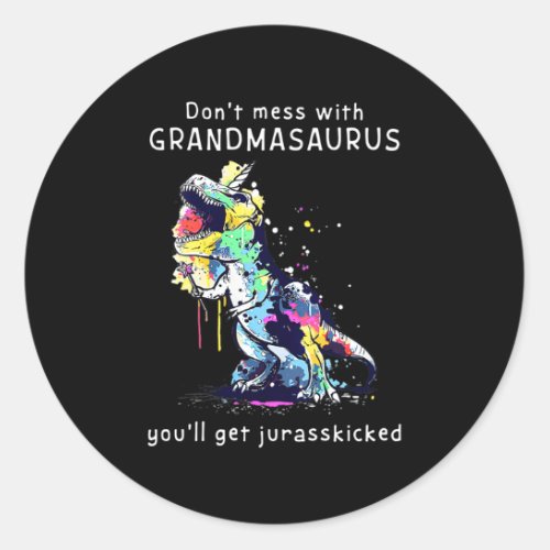 DonT Mess With Grandmasaurus YouLl Get Jurasskic Classic Round Sticker