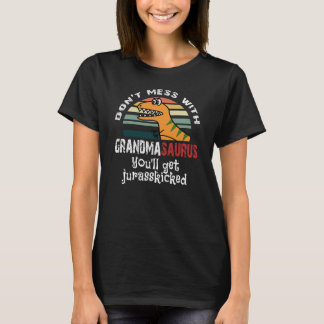 don't mess with grandmasaurus you'll get jurasskic T-Shirt