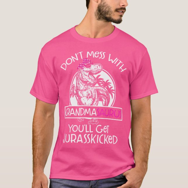 Dont Mess With Grandmasaurus Youll Get Jurasskicke T-Shirt (Front)