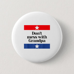 Don't Mess With Grandpa Texas Dad Granddad Grandfa Button