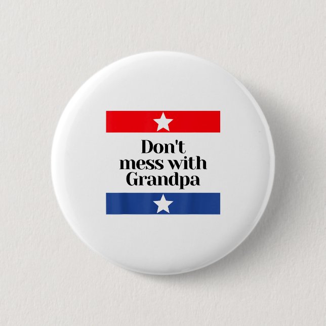 Don't Mess With Grandpa Texas Dad Granddad Grandfa Button (Front)