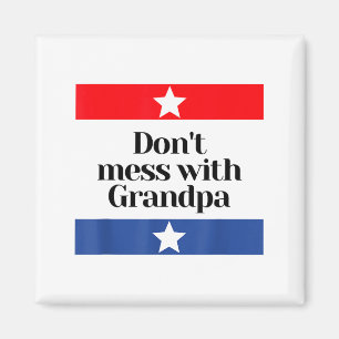 Don't Mess With Grandpa Texas Dad Granddad Grandfa Magnet