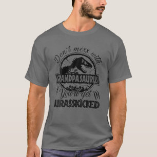 Don't Mess With Grandpasaurus You'll Get Jurasskic T-Shirt