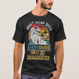 Dont Mess With Grandpasaurus Youll Get Jurasskicke T-Shirt