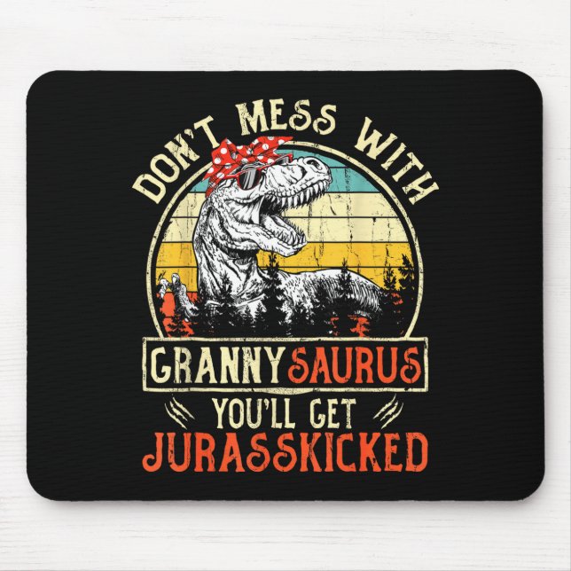 Don't Mess With Grannysaurus You'll Get Jurkicked  Mouse Pad (Front)