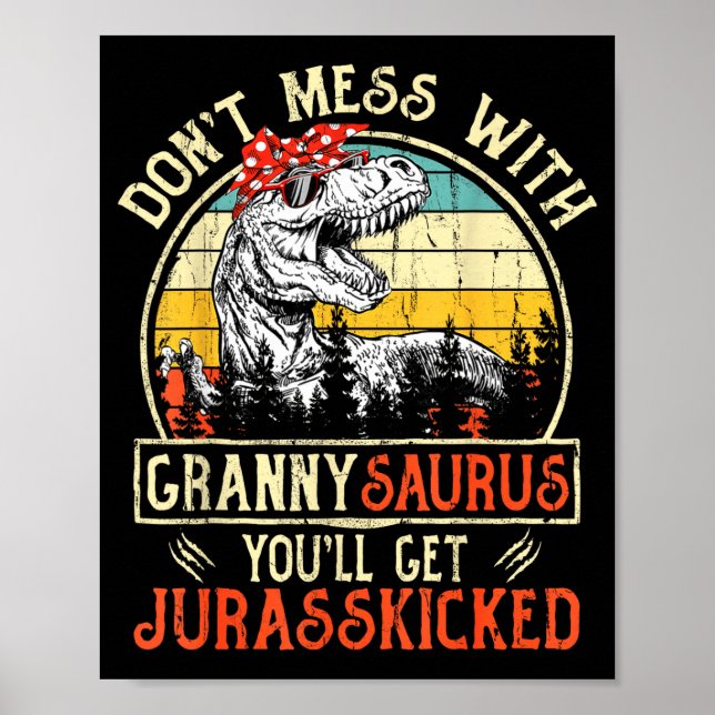 Don't Mess With Grannysaurus You'll Get Jurkicked  Poster (Front)