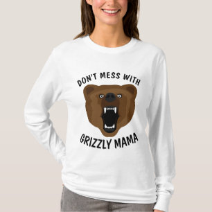 DON'T MESS WITH GRIZZLY BEAR MAMA, MOM T-shirts
