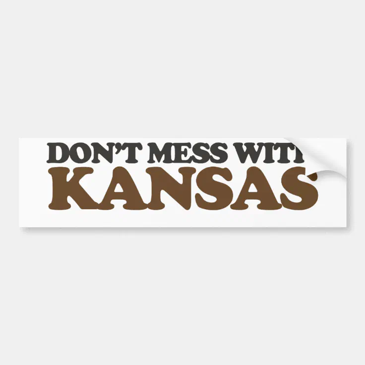 Don't mess with Kansas Bumper Sticker Zazzle