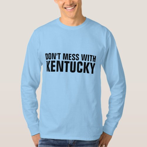 DONT MESS WITH KENTUCKY T_Shirts