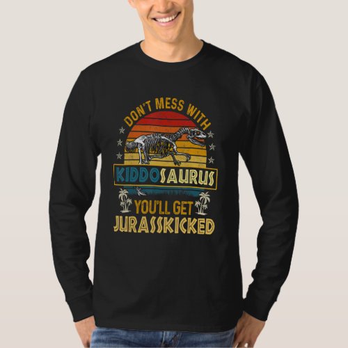 Dont Mess With Kiddosaurus Youll Get Jurasskicked  T_Shirt