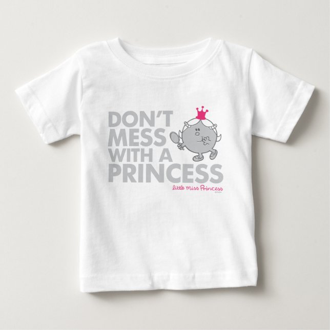 Don't Mess With Little Miss Princess Baby T-Shirt (Front)