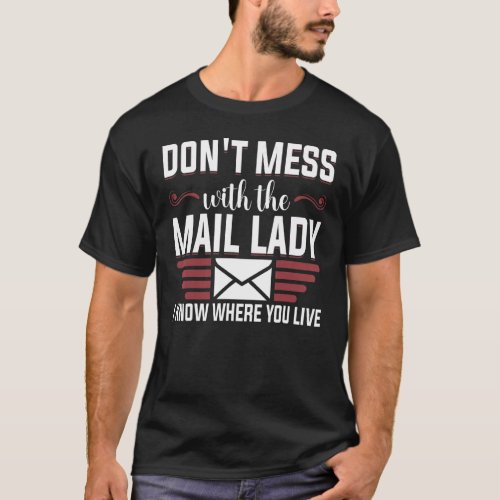 Dont Mess With Mail Lady Mail Carrier Postal Work T_Shirt
