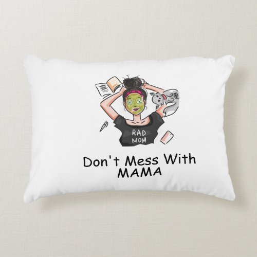 Dont Mess With Mama          Accent Pillow