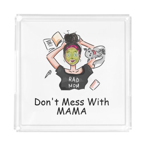 Dont Mess With Mama  Acrylic Tray