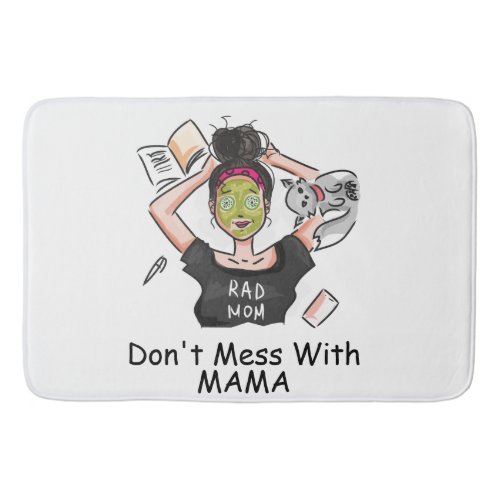 Dont Mess With Mama         Bath Mat