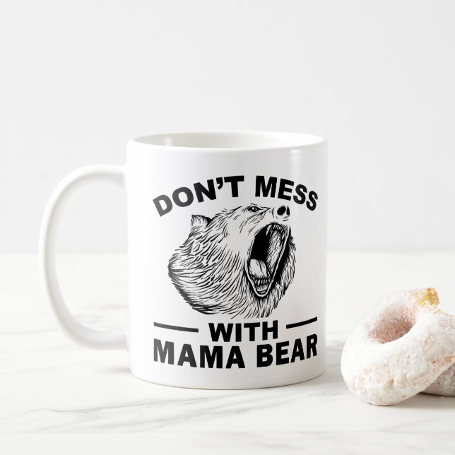 Don't Mess With Mama Bear Angry Tired Mom Sarcasm Coffee Mug (With Donut)