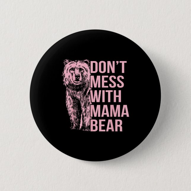 Don't Mess With Mama Bear  Button (Front)