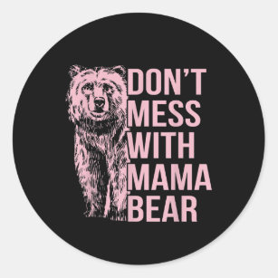 Don't Mess With Mama Bear - Sticker