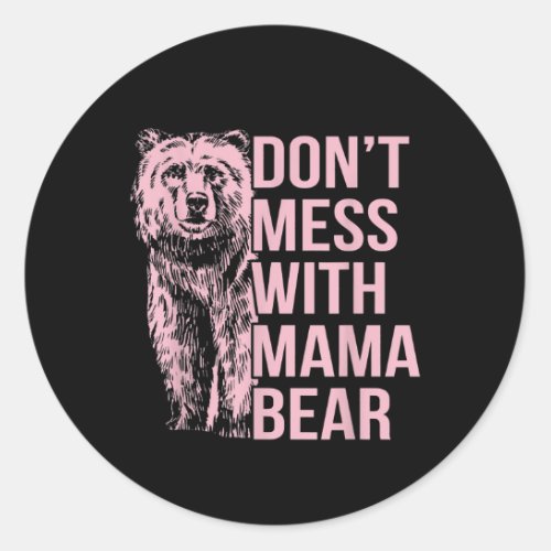 Dont Mess with Mama Bear Classic Round Sticker